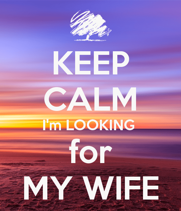 keep-calm-i-m-looking-for-my-wife